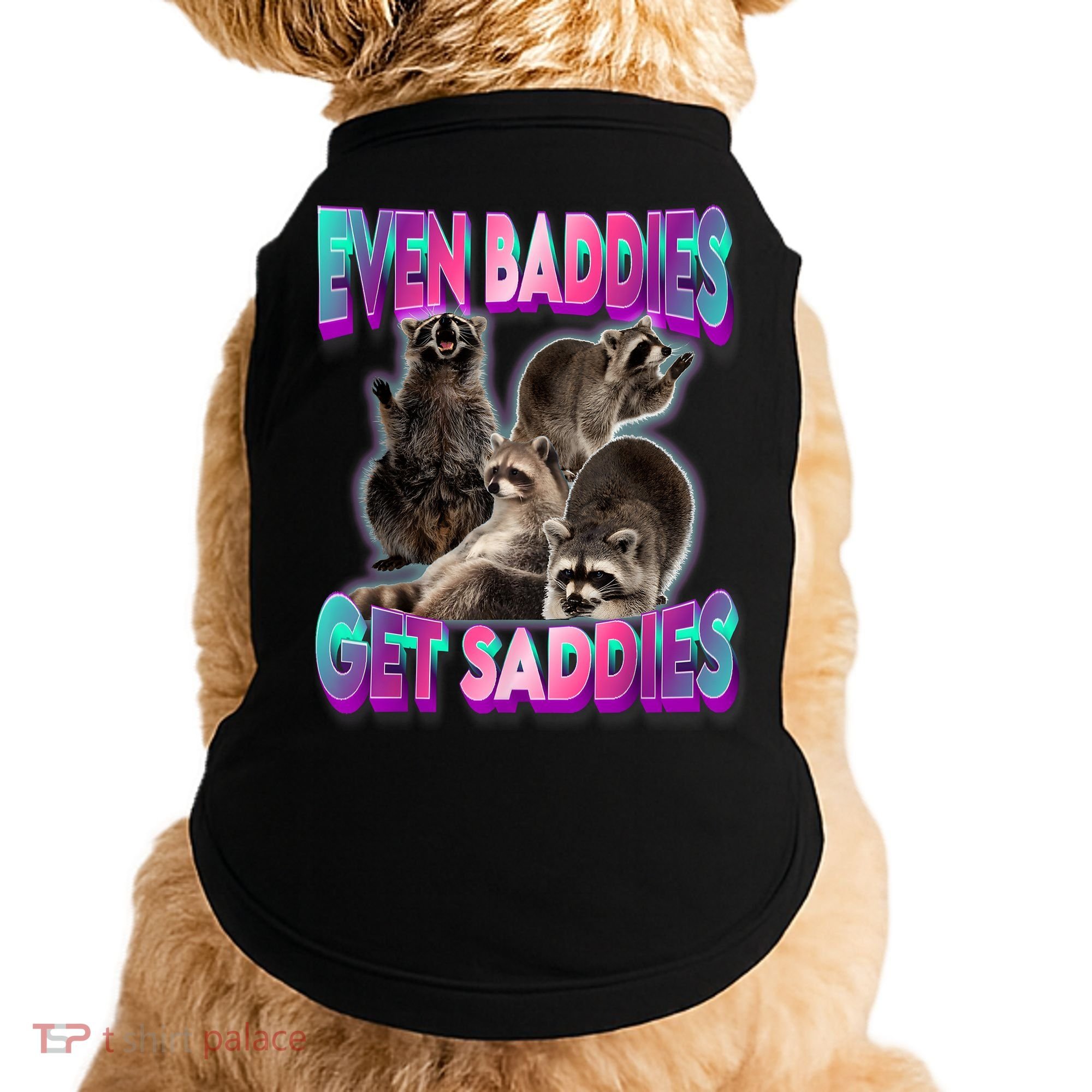 Even Baddies Get Saddies Raccoon Funny Oddly Specific Meme Doggie Tank