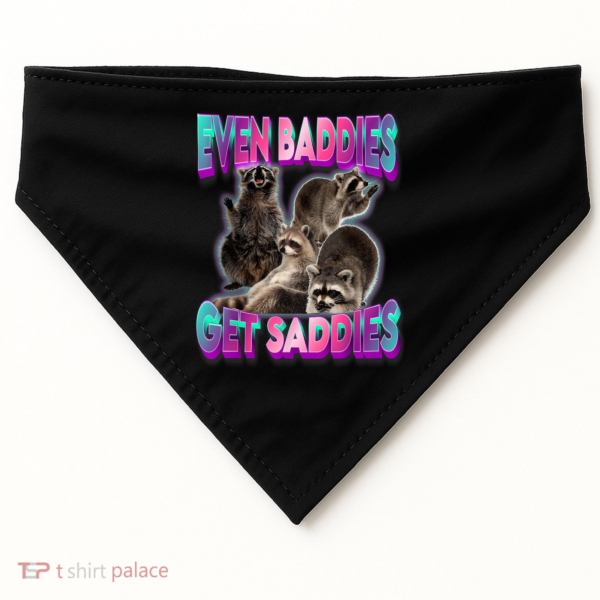 Even Baddies Get Saddies Raccoon Funny Oddly Specific Meme USA-Made Doggie Bandana
