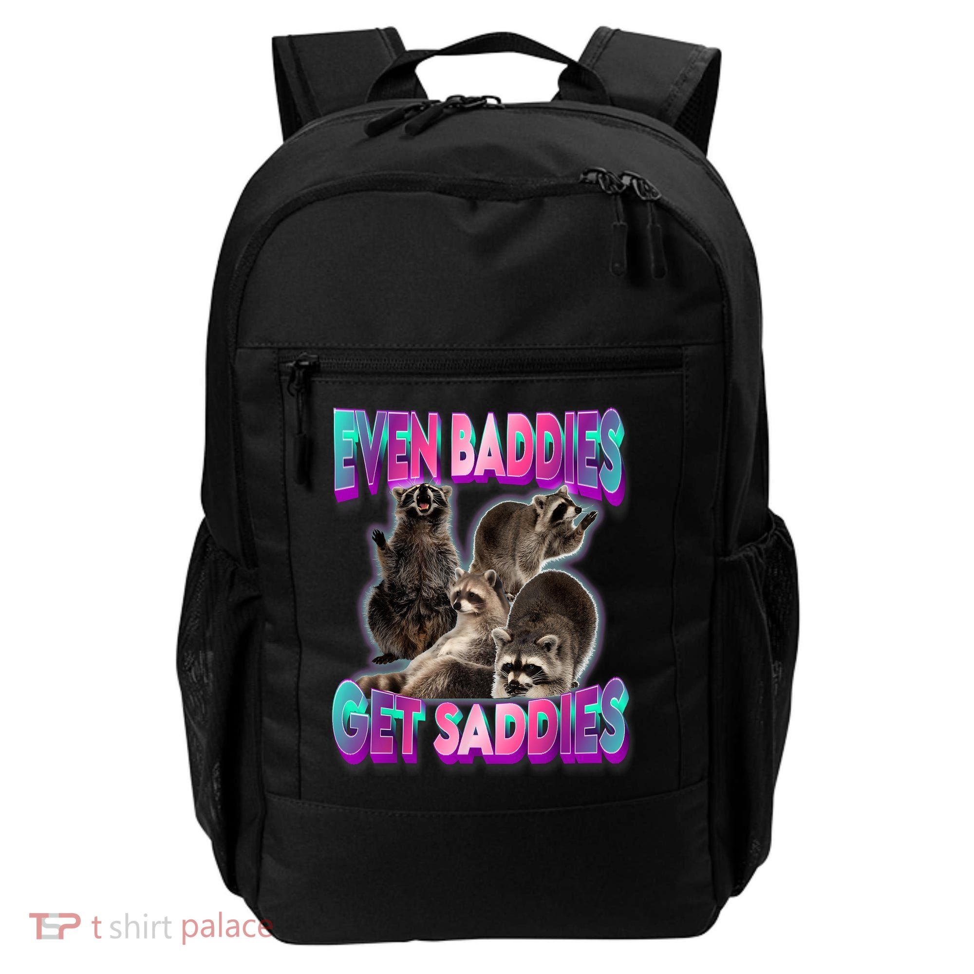 Even Baddies Get Saddies Raccoon Funny Oddly Specific Meme Backpack