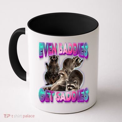 Even Baddies Get Saddies Raccoon Funny Oddly Specific Meme Coffee Mug