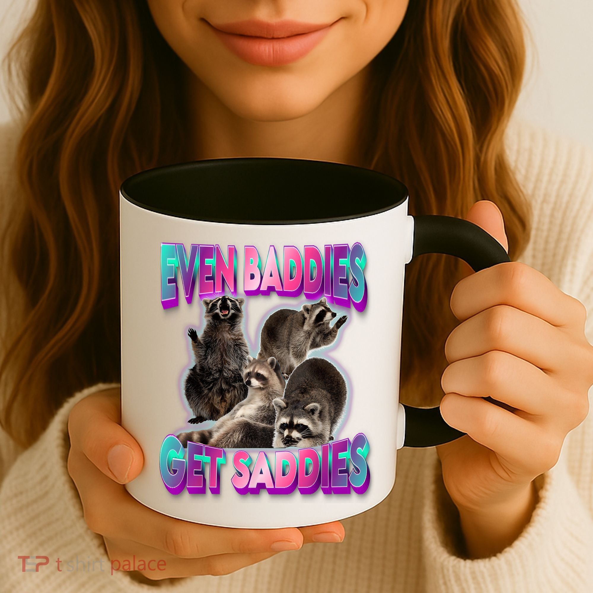 Even Baddies Get Saddies Raccoon Funny Oddly Specific Meme Coffee Mug