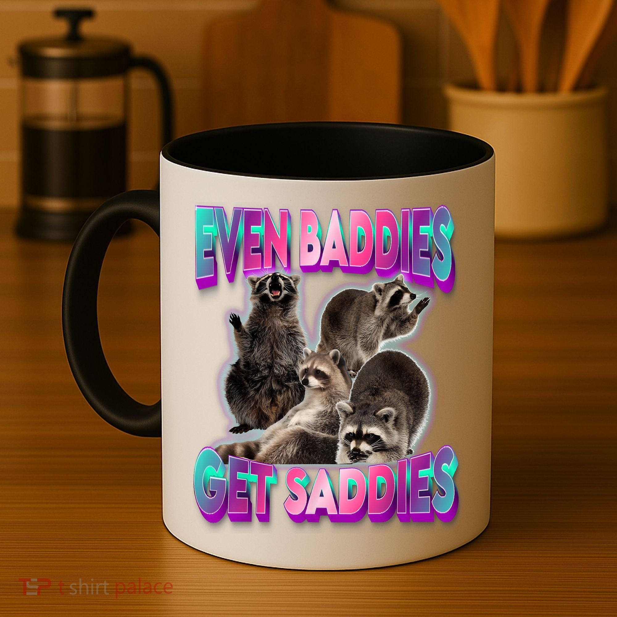 Even Baddies Get Saddies Raccoon Funny Oddly Specific Meme Coffee Mug