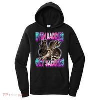 Even Baddies Get Saddies Raccoon Funny Oddly Specific Meme Women's Hoodie thumb 0