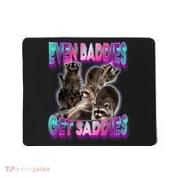 Even Baddies Get Saddies Raccoon Funny Oddly Specific Meme Mousepad thumb 0