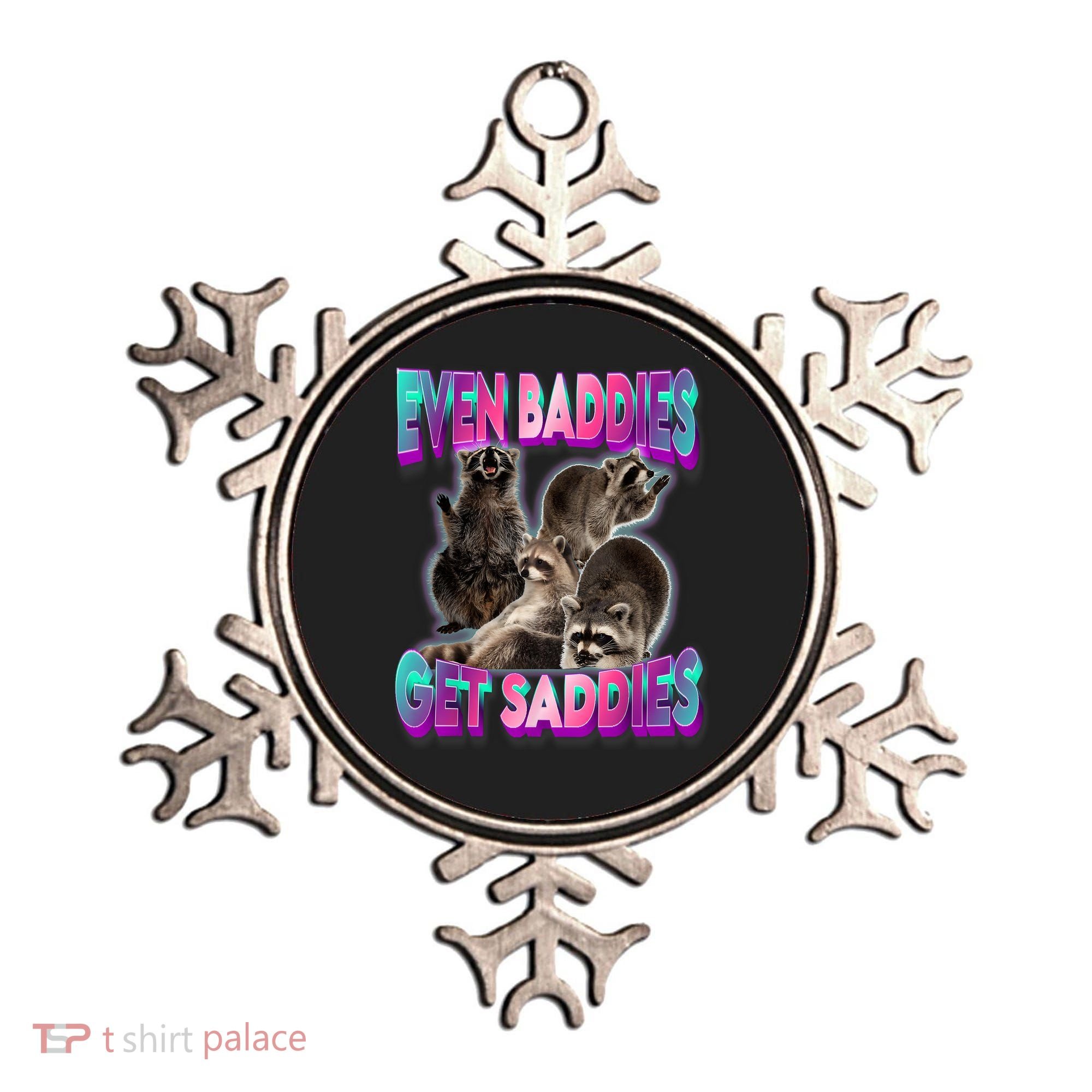 Even Baddies Get Saddies Raccoon Funny Oddly Specific Meme Ornament