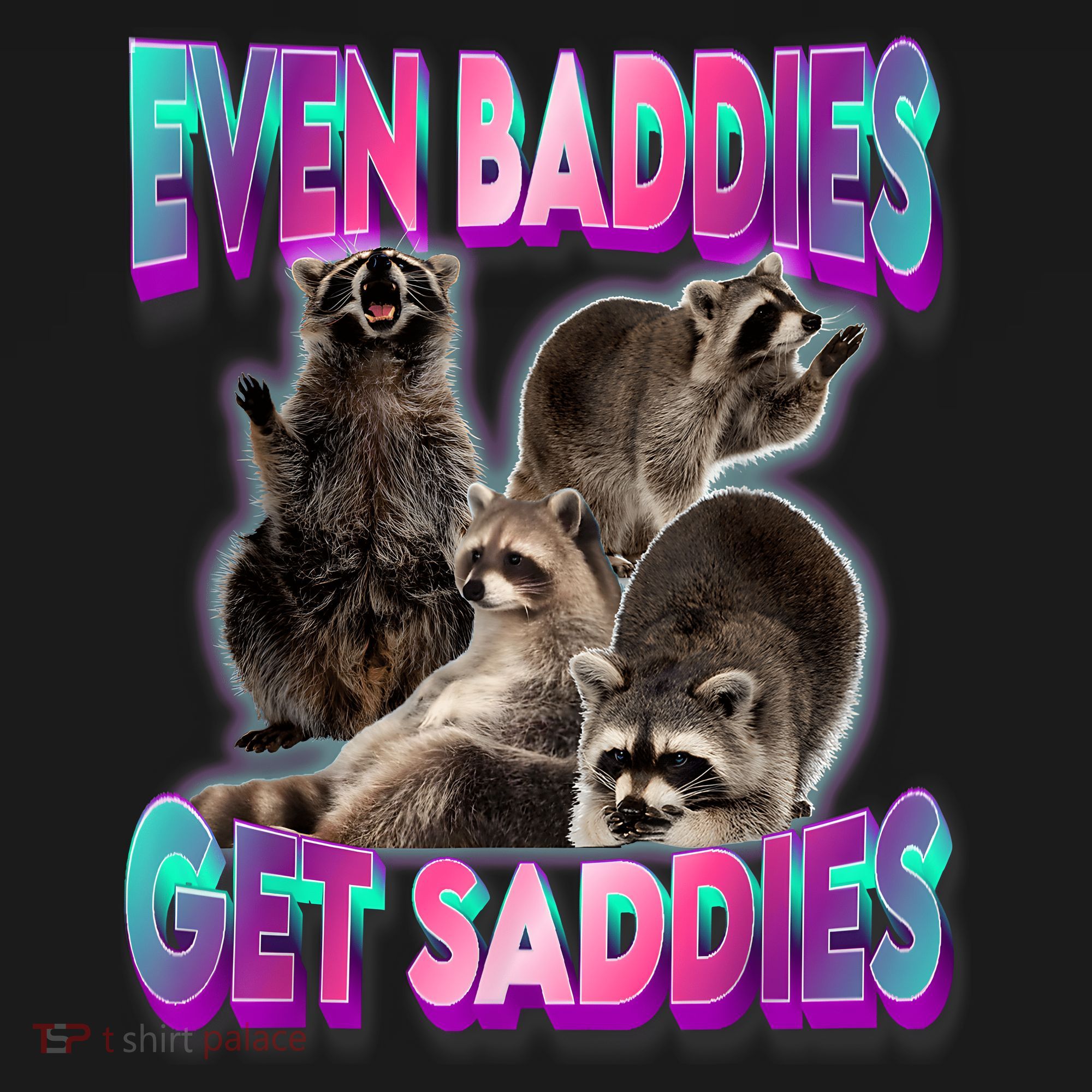 Even Baddies Get Saddies Raccoon Funny Oddly Specific Meme Women's Tank Top