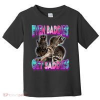 Even Baddies Get Saddies Raccoon Funny Oddly Specific Meme Toddler T-Shirt thumb 0