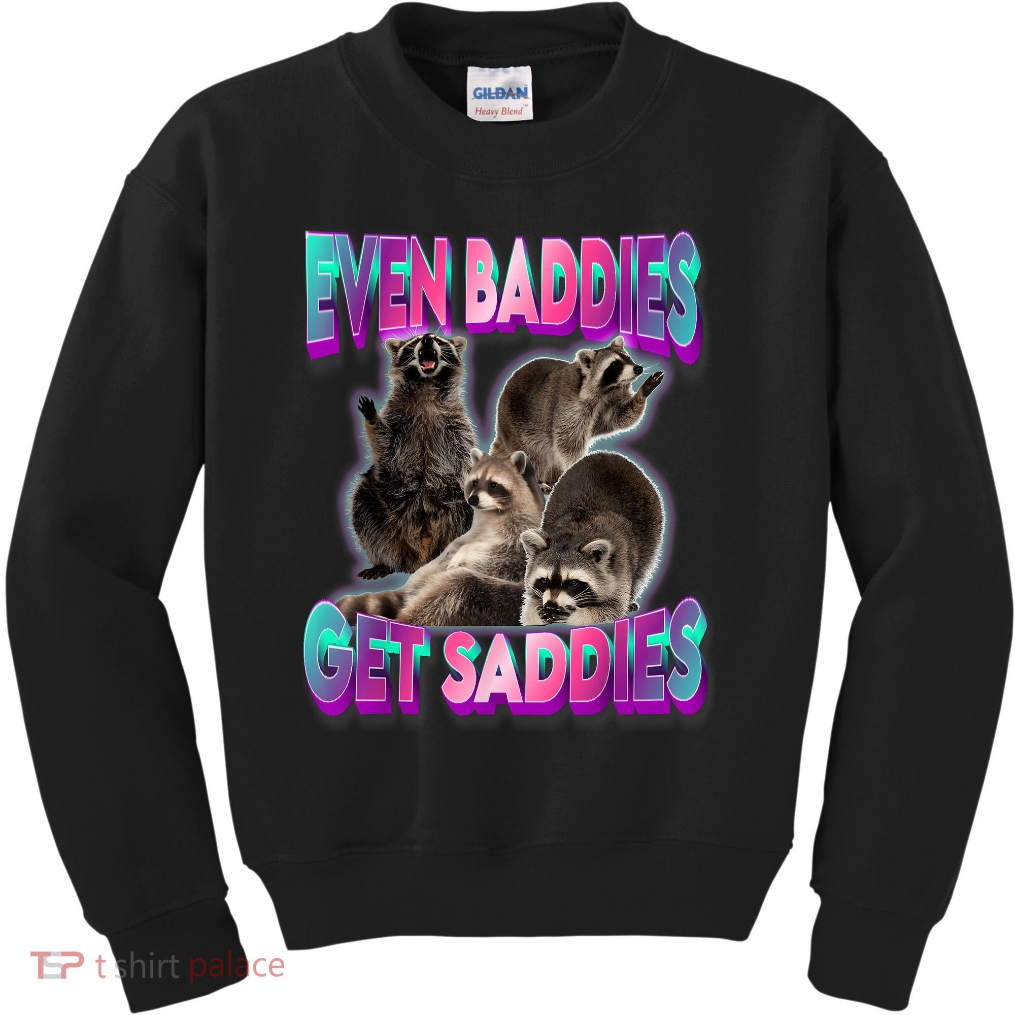 Even Baddies Get Saddies Raccoon Funny Oddly Specific Meme Kids Sweatshirt