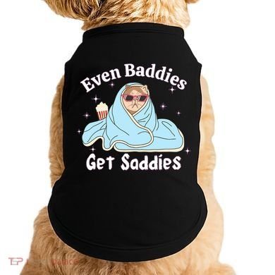 Even Baddies Get Saddies Funny Cat Sarcastic Meme Doggie Tank
