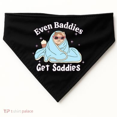 Even Baddies Get Saddies Funny Cat Sarcastic Meme USA-Made Doggie Bandana