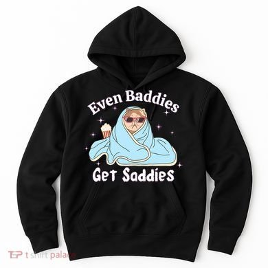 Even Baddies Get Saddies Funny Cat Sarcastic Meme Hoodie