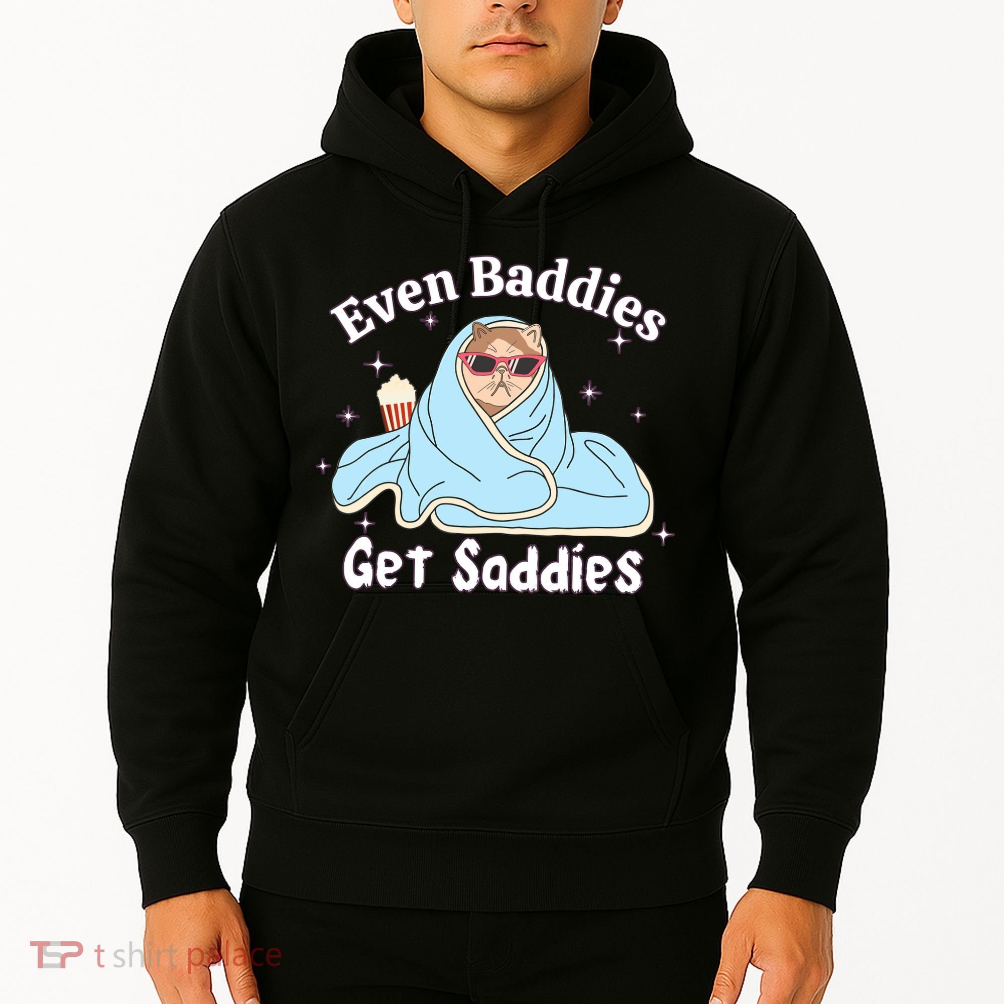 Even Baddies Get Saddies Funny Cat Sarcastic Meme Hoodie