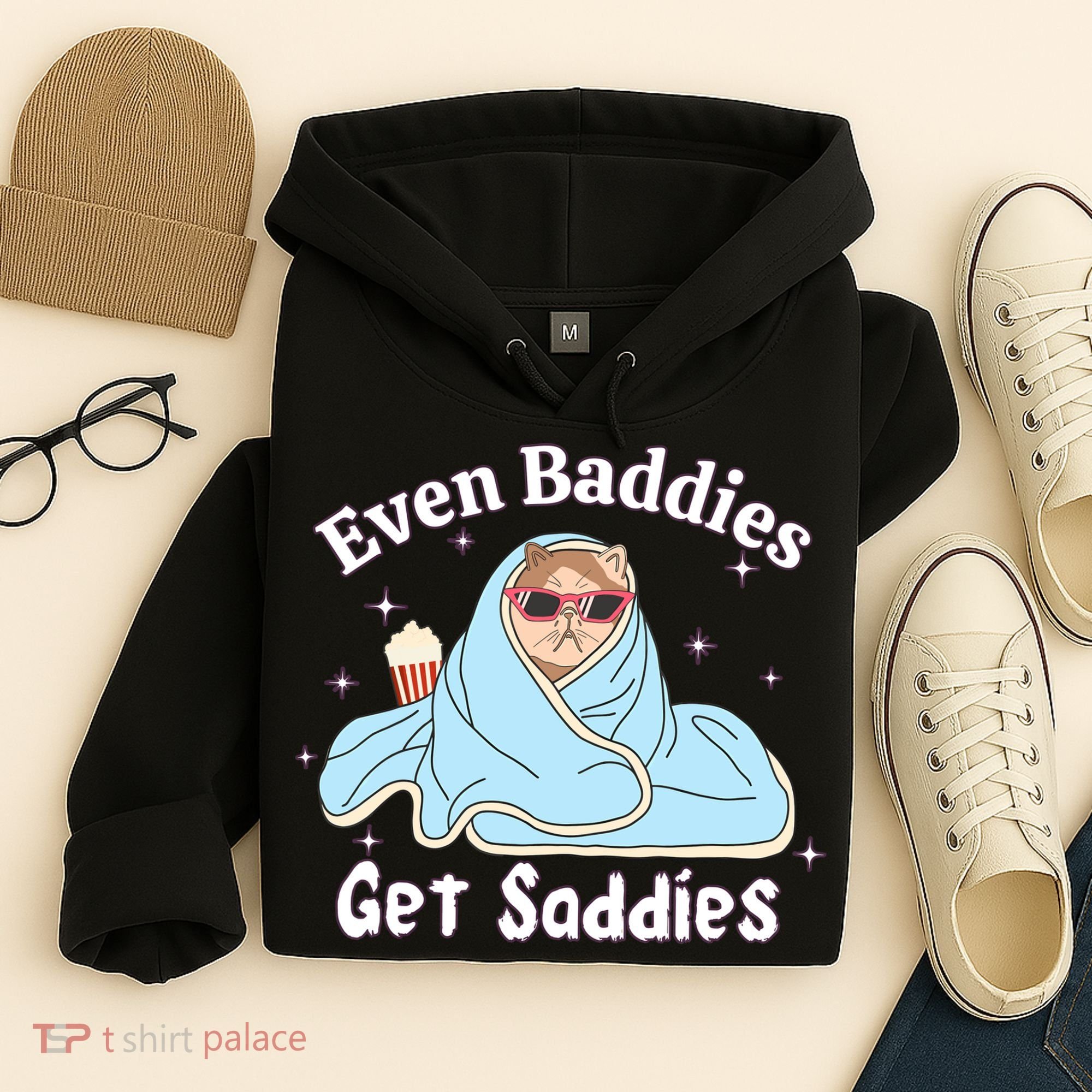 Even Baddies Get Saddies Funny Cat Sarcastic Meme Hoodie