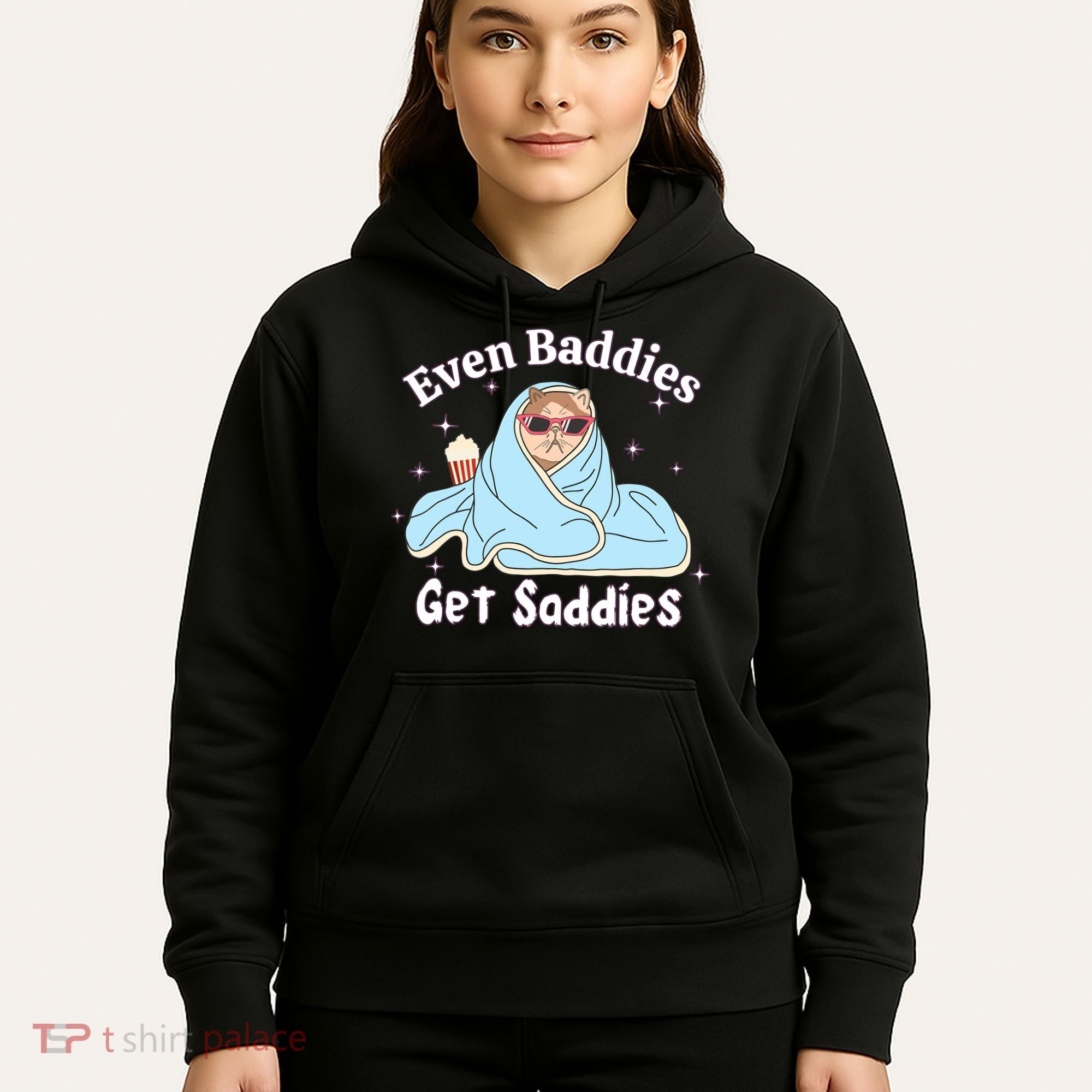 Even Baddies Get Saddies Funny Cat Sarcastic Meme Hoodie