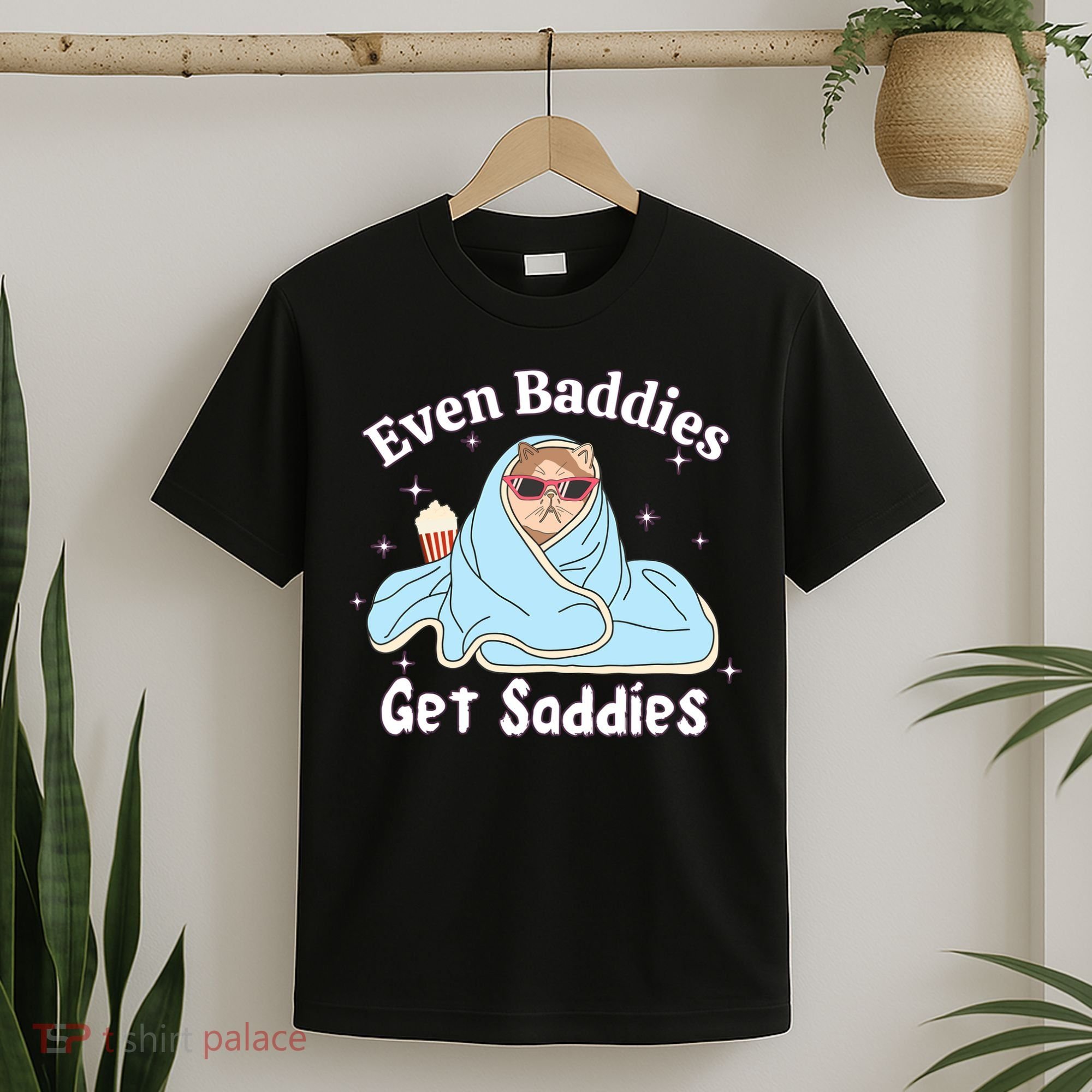 Even Baddies Get Saddies Funny Cat Sarcastic Meme T-Shirt