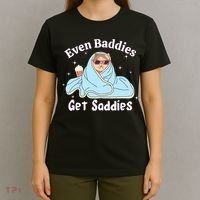 Even Baddies Get Saddies Funny Cat Sarcastic Meme T-Shirt thumb 4