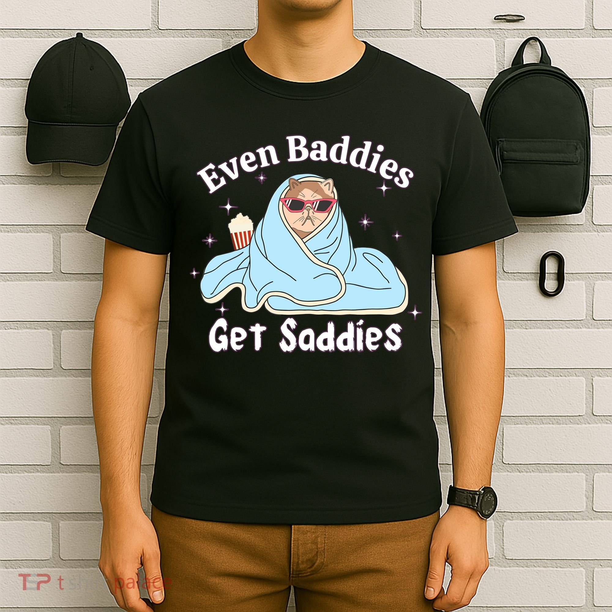 Even Baddies Get Saddies Funny Cat Sarcastic Meme T-Shirt