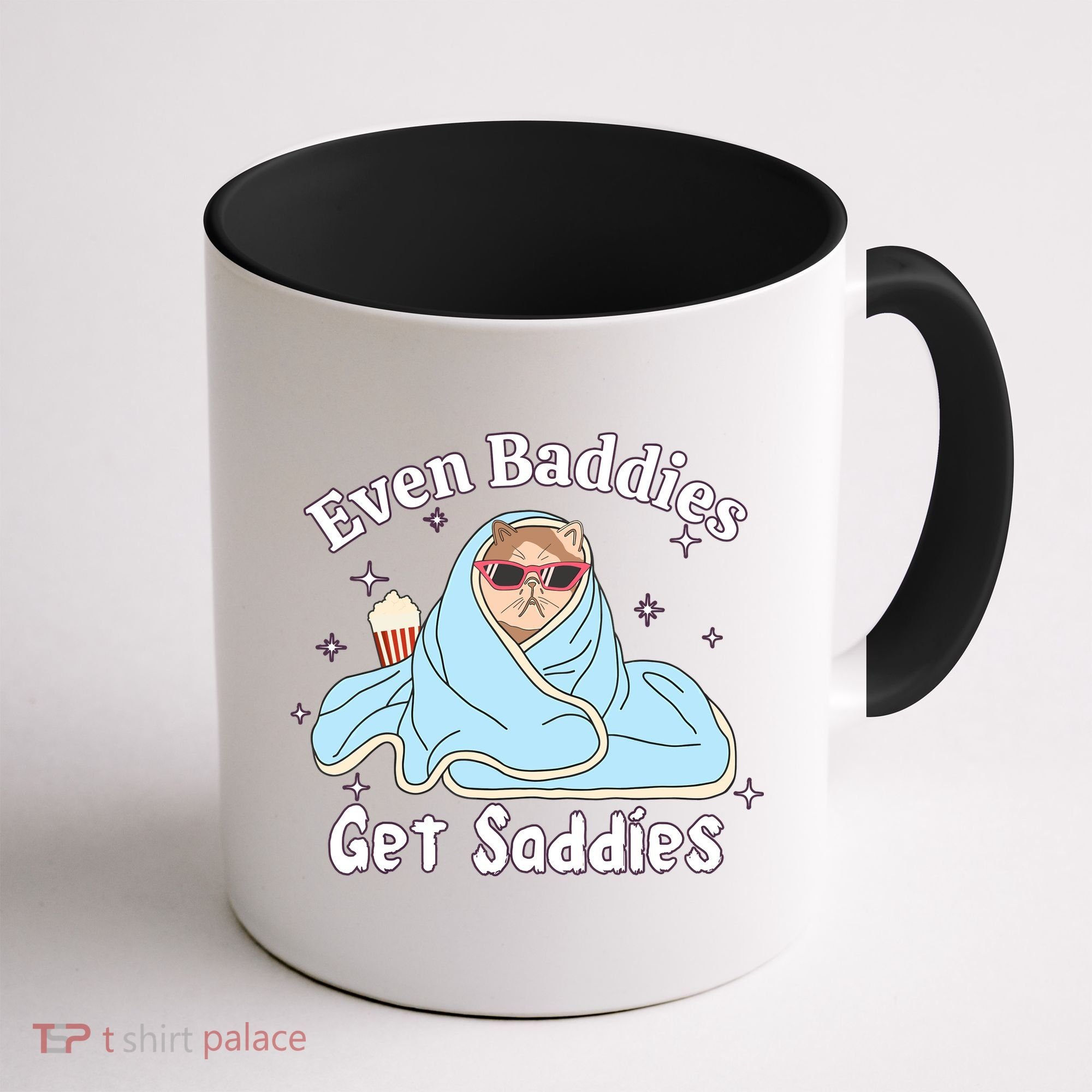 Even Baddies Get Saddies Funny Cat Sarcastic Meme Coffee Mug