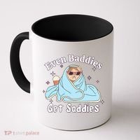 Even Baddies Get Saddies Funny Cat Sarcastic Meme Coffee Mug thumb 0