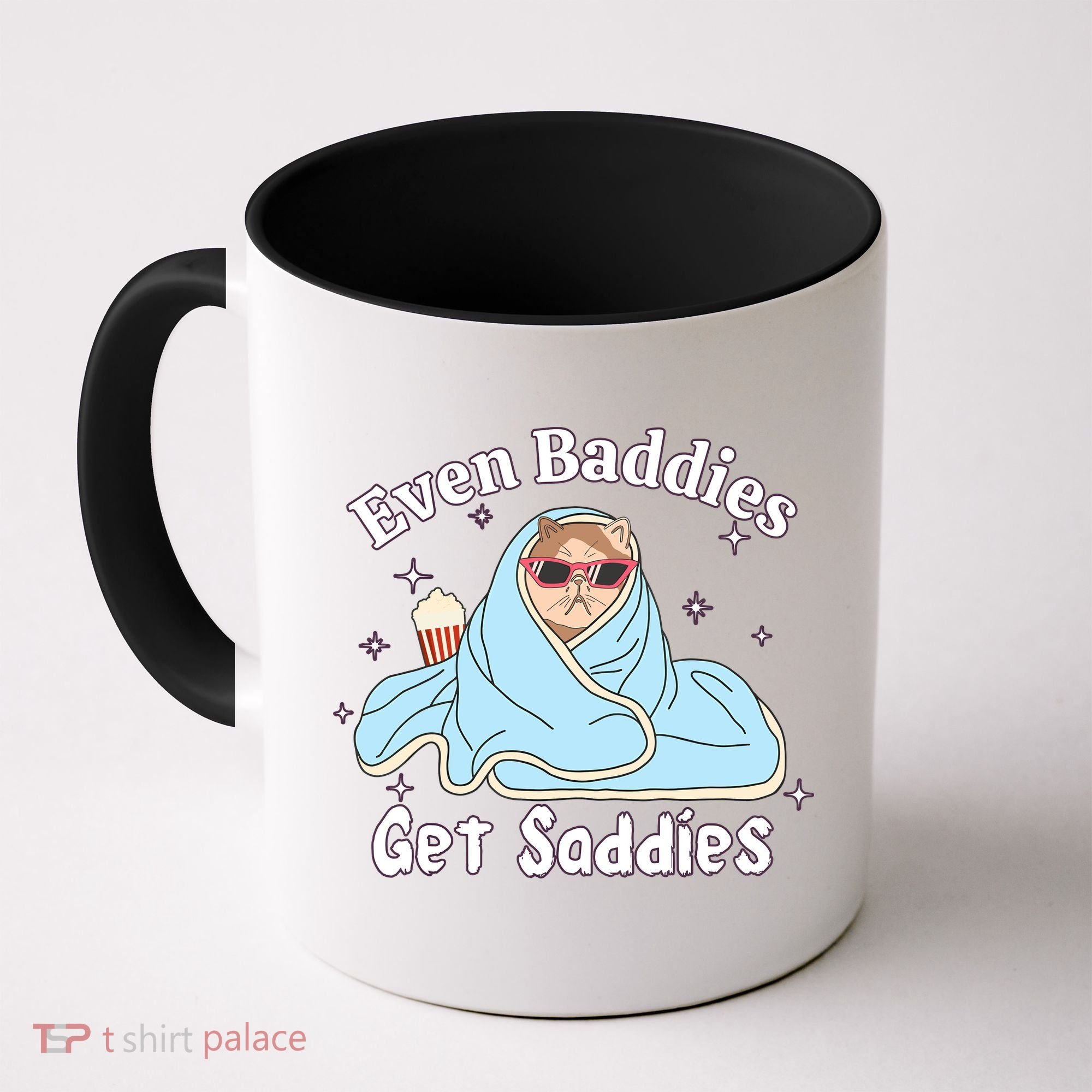 Even Baddies Get Saddies Funny Cat Sarcastic Meme Coffee Mug