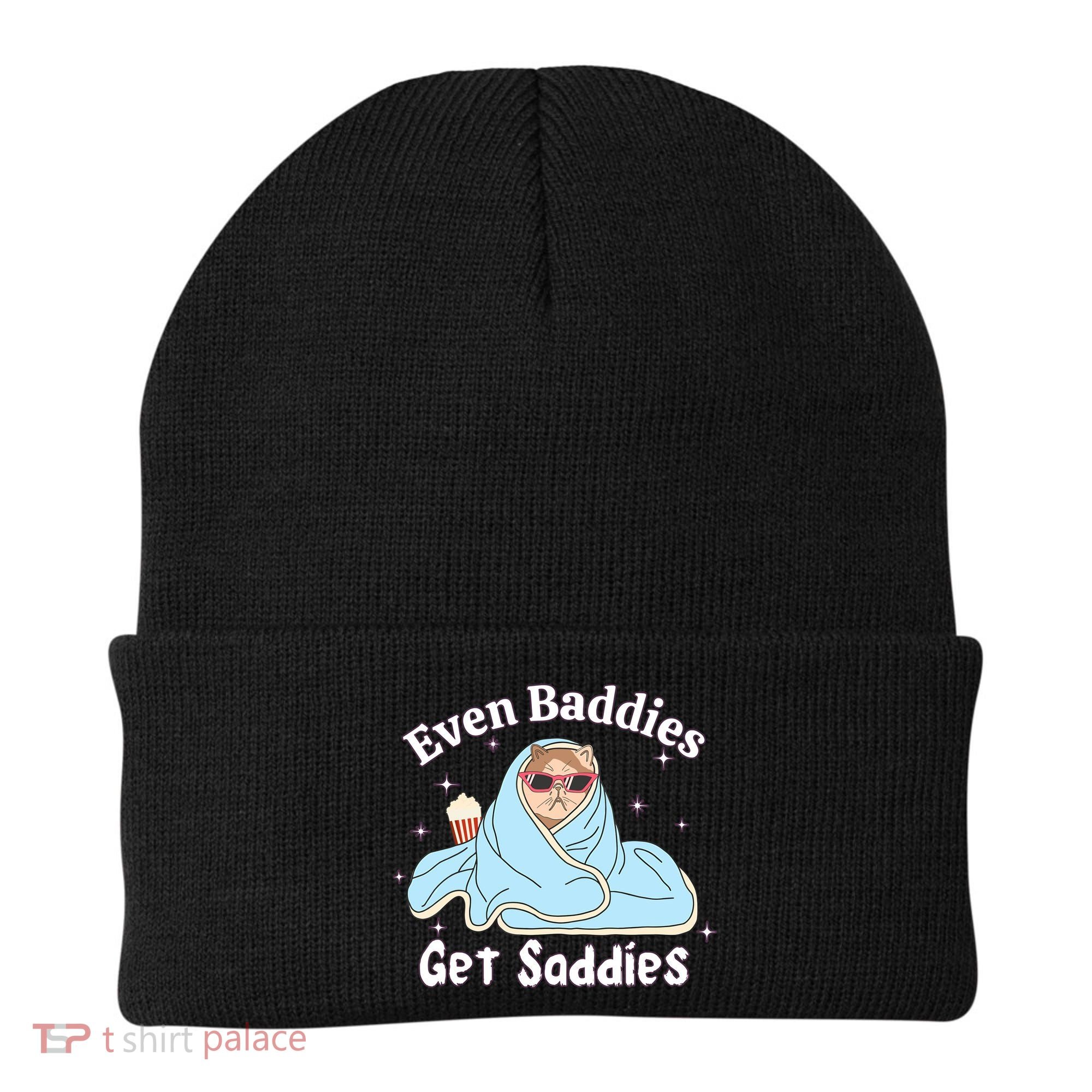 Even Baddies Get Saddies Funny Cat Sarcastic Meme Beanie