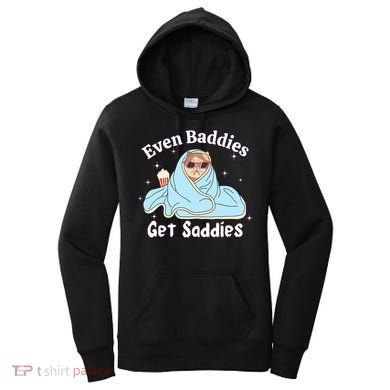 Even Baddies Get Saddies Funny Cat Sarcastic Meme Women's Hoodie