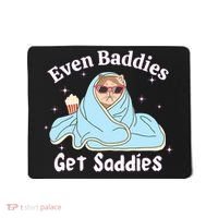 Even Baddies Get Saddies Funny Cat Sarcastic Meme Mousepad thumb 0