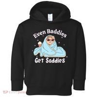 Even Baddies Get Saddies Funny Cat Sarcastic Meme Toddler Hoodie thumb 0
