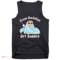 Even Baddies Get Saddies Funny Cat Sarcastic Meme Tank Top thumb 0