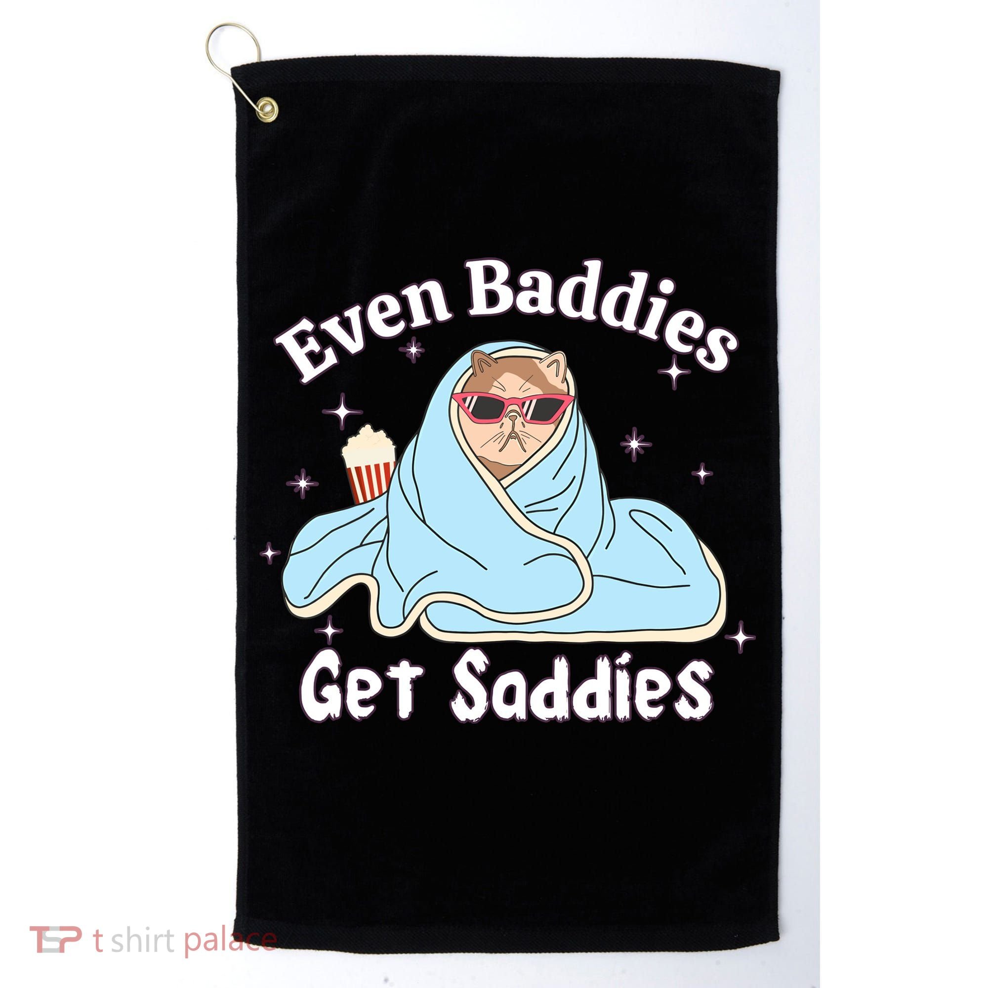 Even Baddies Get Saddies Funny Cat Sarcastic Meme Golf Towel