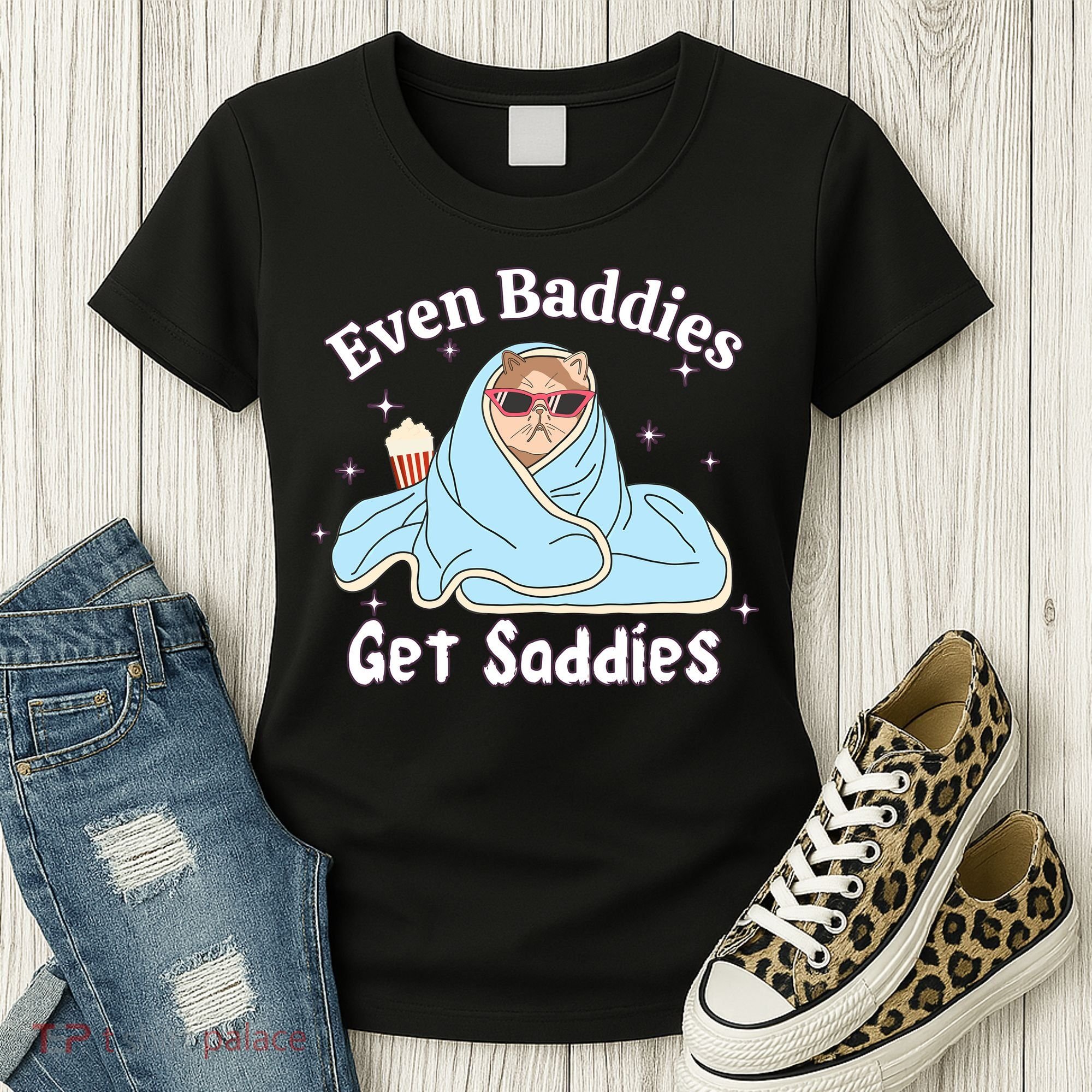 Even Baddies Get Saddies Funny Cat Sarcastic Meme Women's T-Shirt