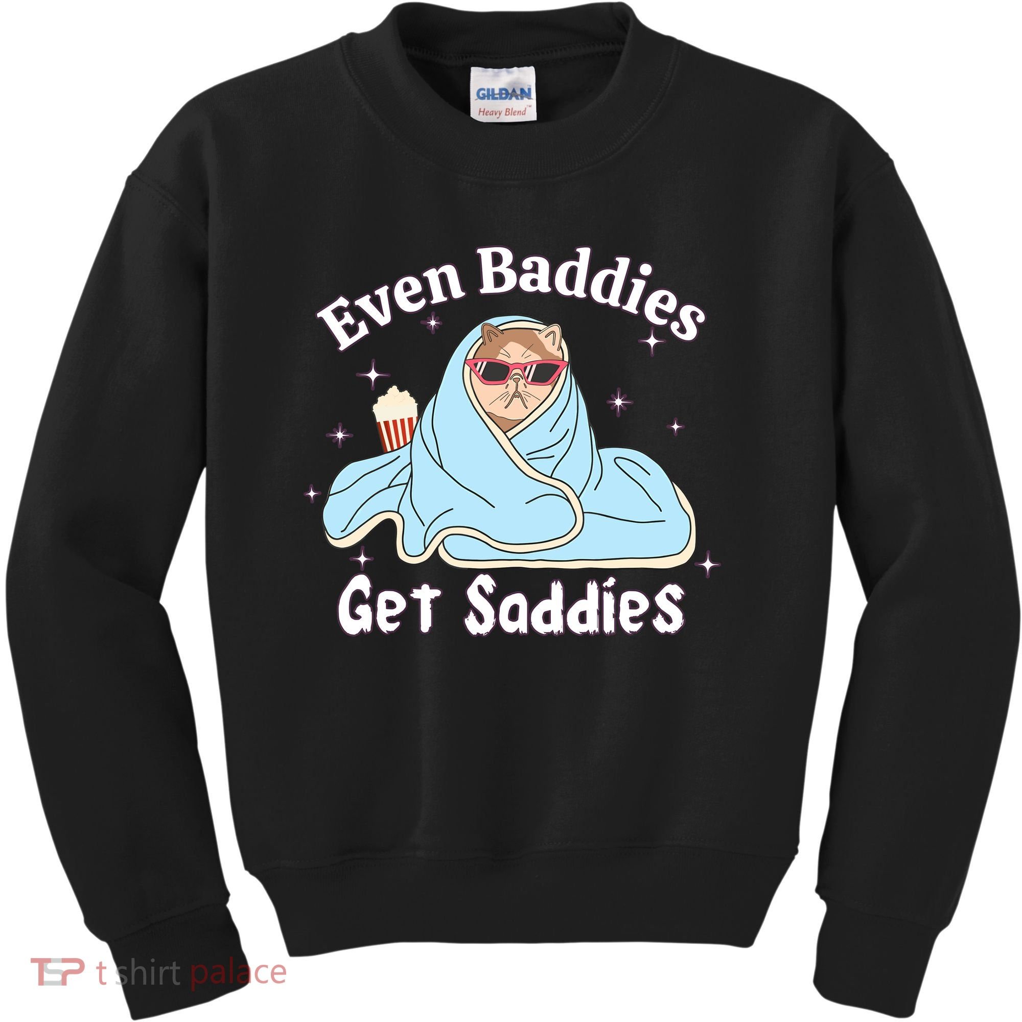 Even Baddies Get Saddies Funny Cat Sarcastic Meme Kids Sweatshirt