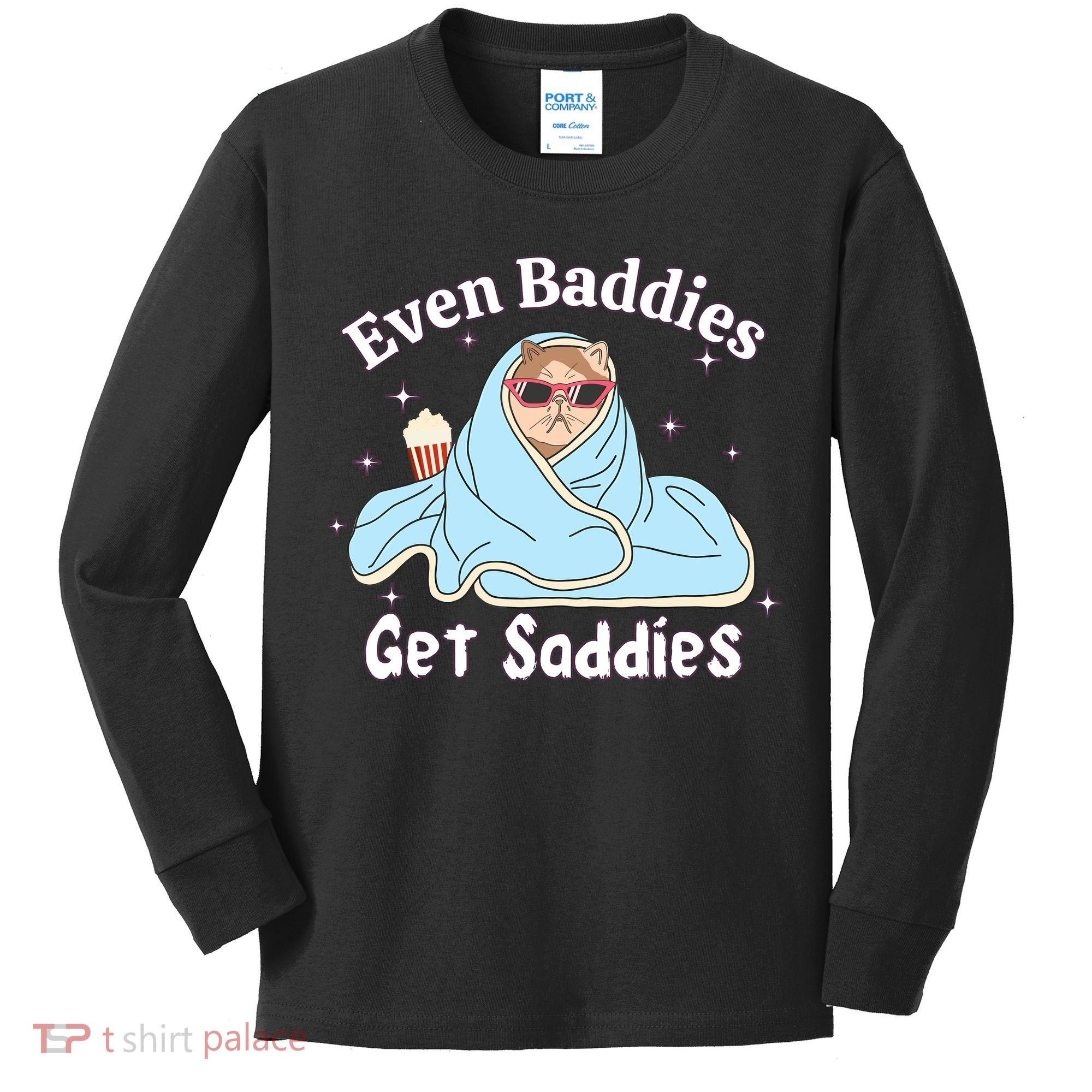 Even Baddies Get Saddies Funny Cat Sarcastic Meme Kids Long Sleeve Shirt