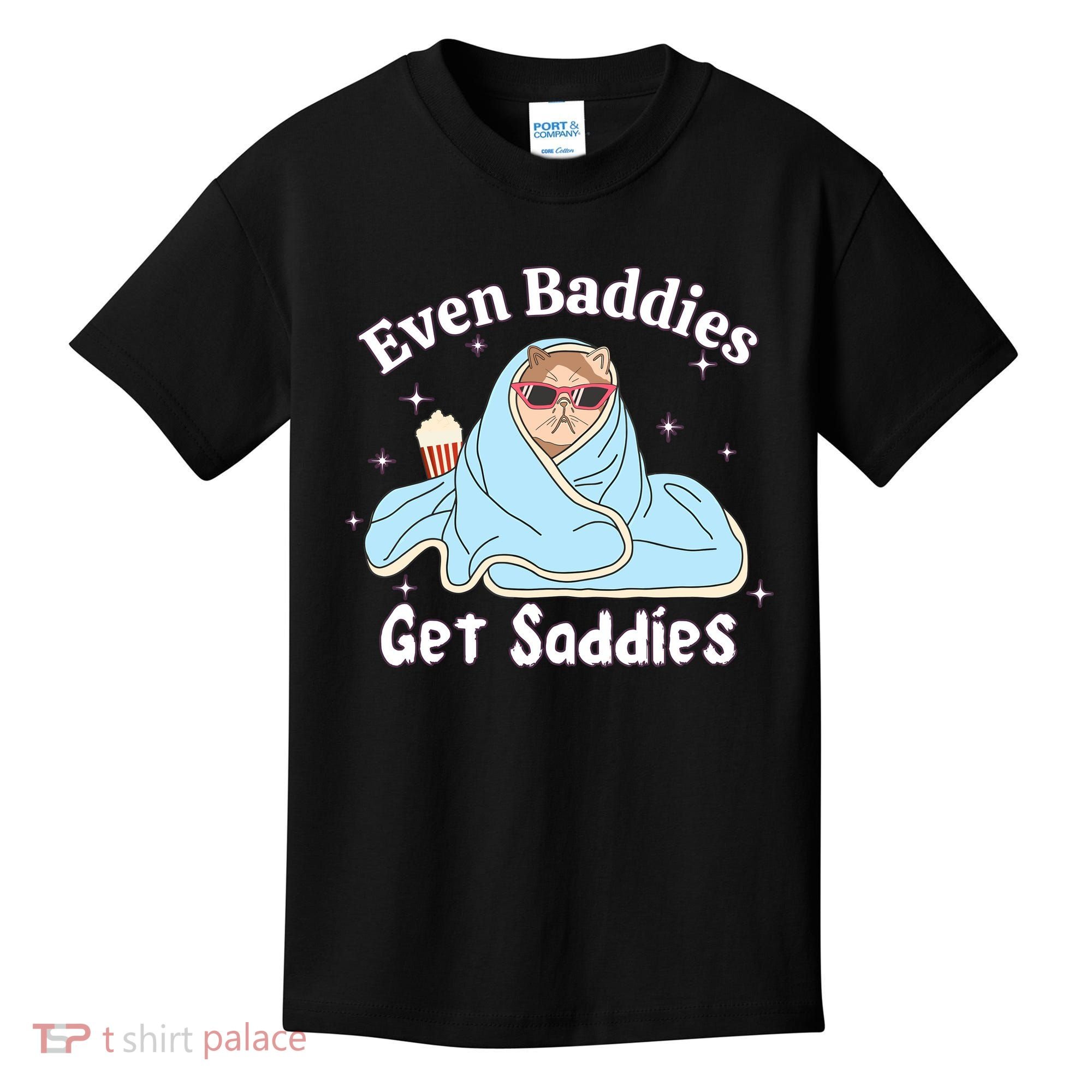 Even Baddies Get Saddies Funny Cat Sarcastic Meme Kids T-Shirt
