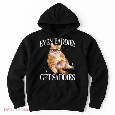 Even Baddies Get Saddies Funny Cat Meme Hoodie