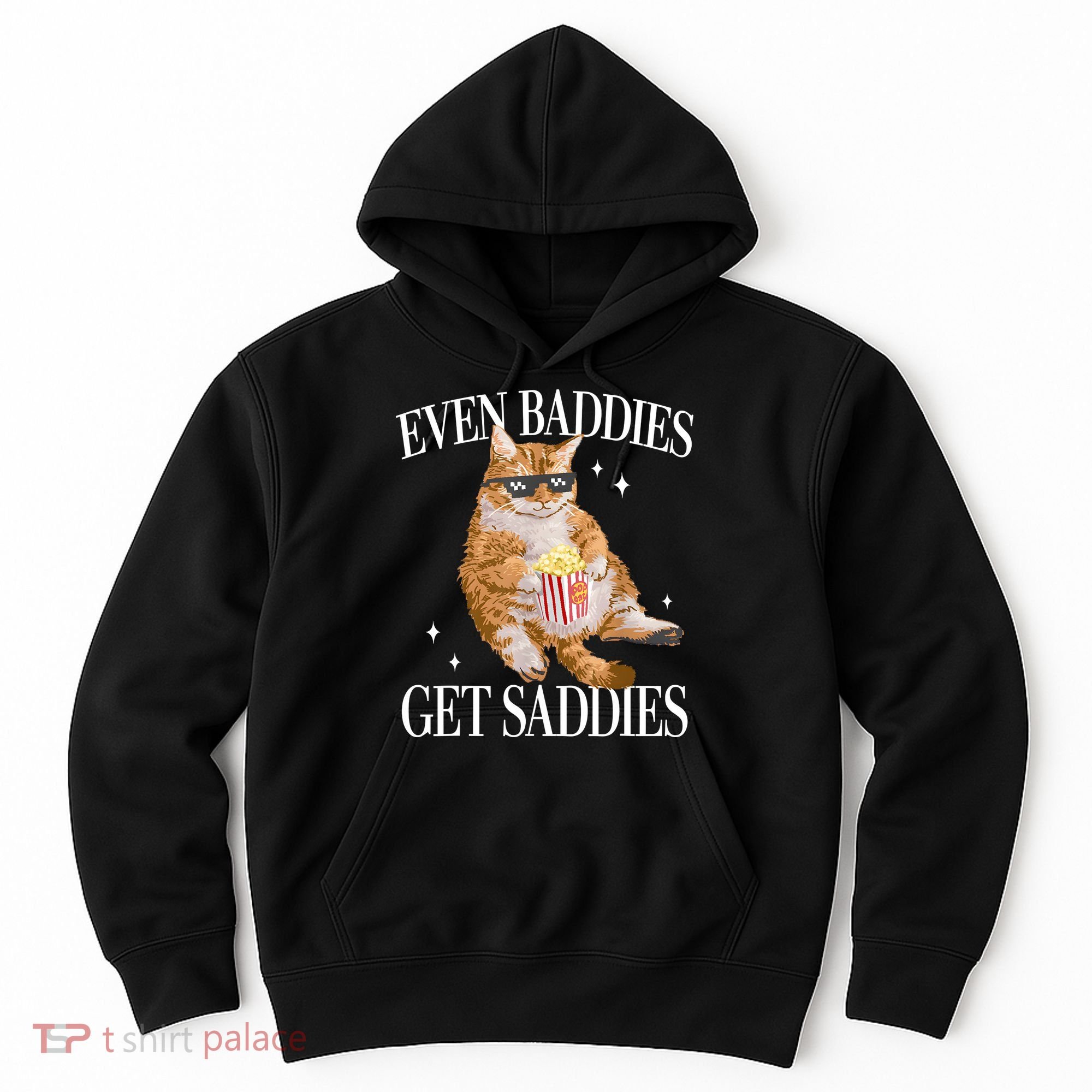 Even Baddies Get Saddies Funny Cat Meme Hoodie