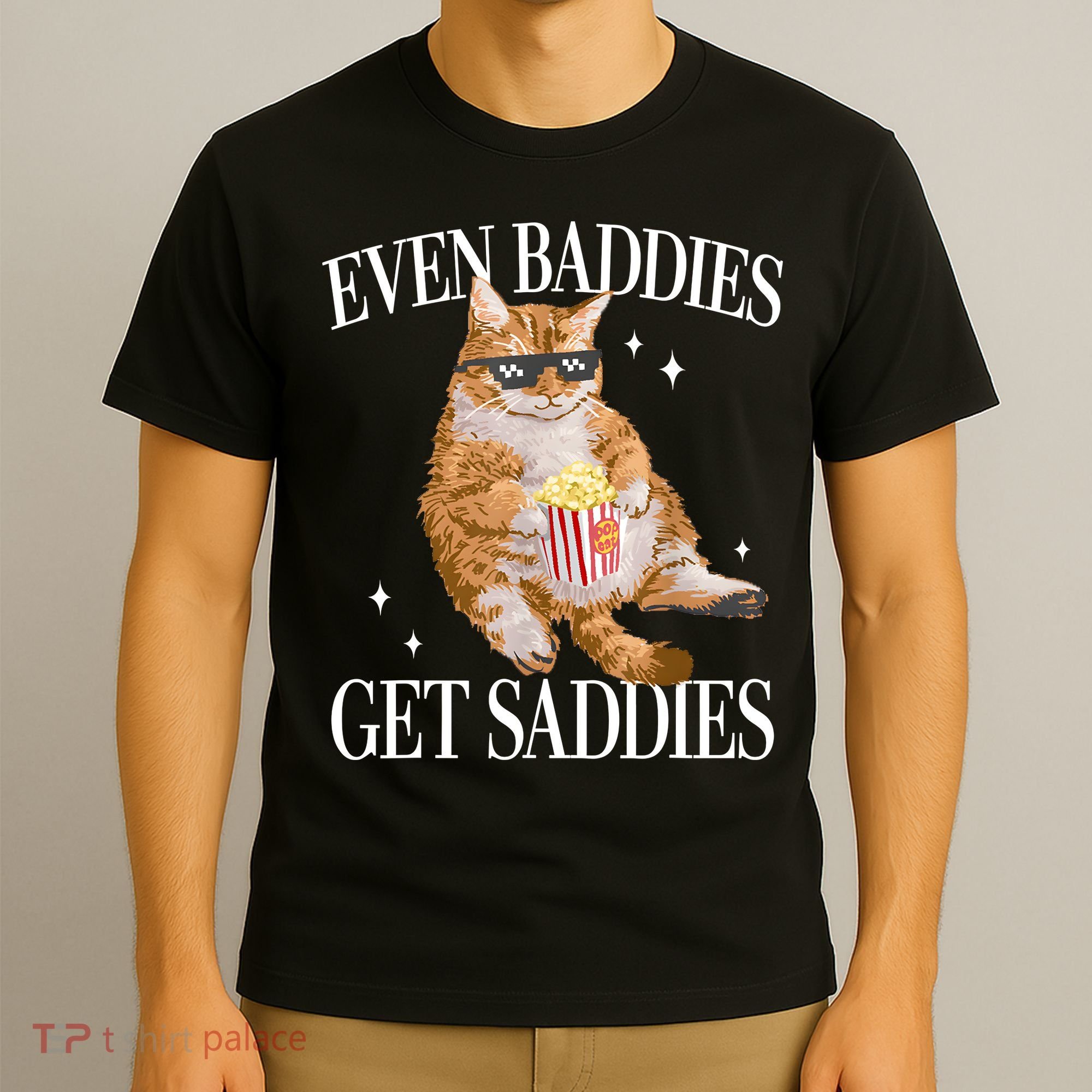 Even Baddies Get Saddies Funny Cat Meme T-Shirt