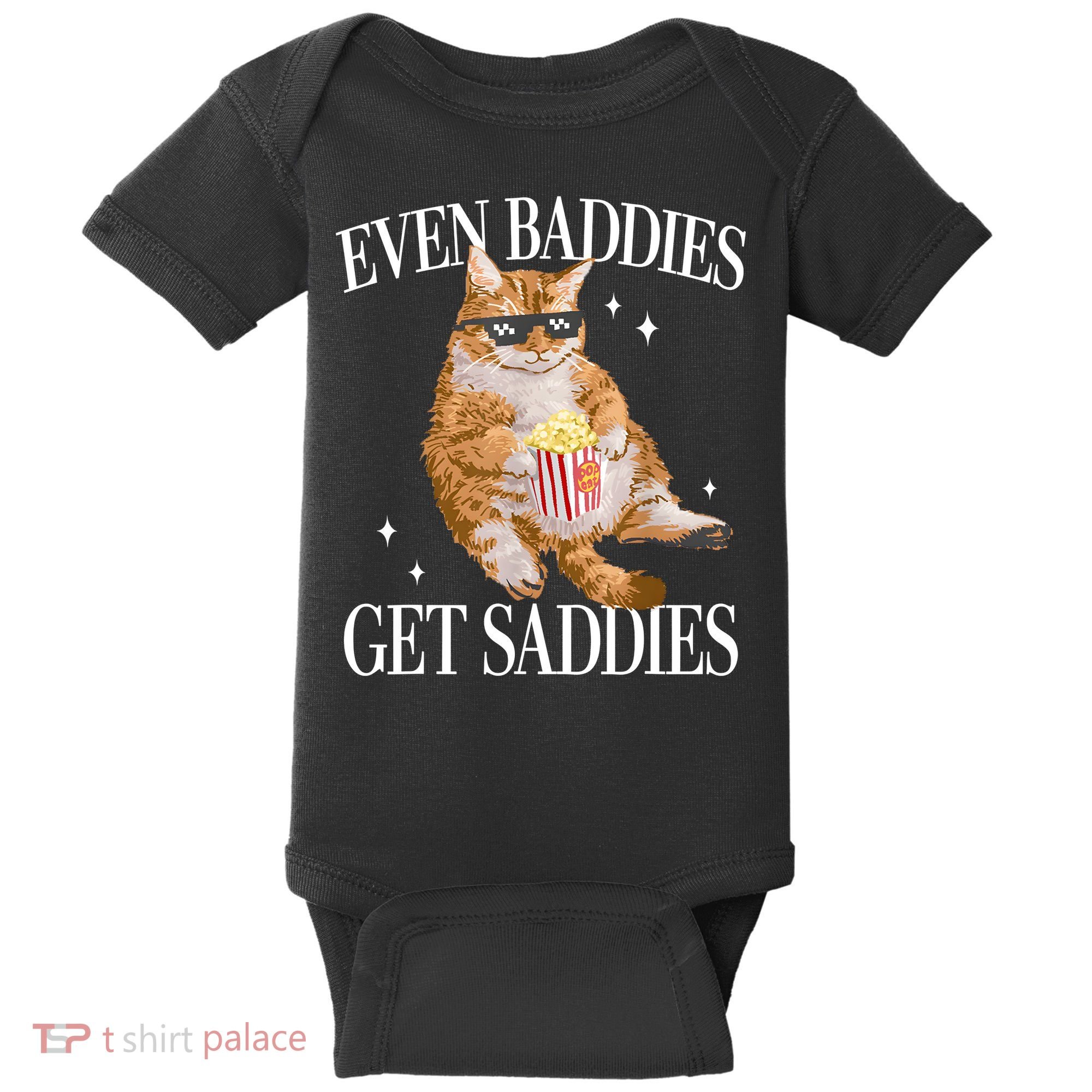 Even Baddies Get Saddies Funny Cat Meme Baby Bodysuit