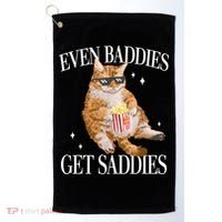 Even Baddies Get Saddies Funny Cat Meme Golf Towel thumb 0