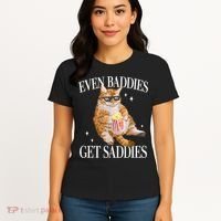 Even Baddies Get Saddies Funny Cat Meme Women's T-Shirt thumb 4