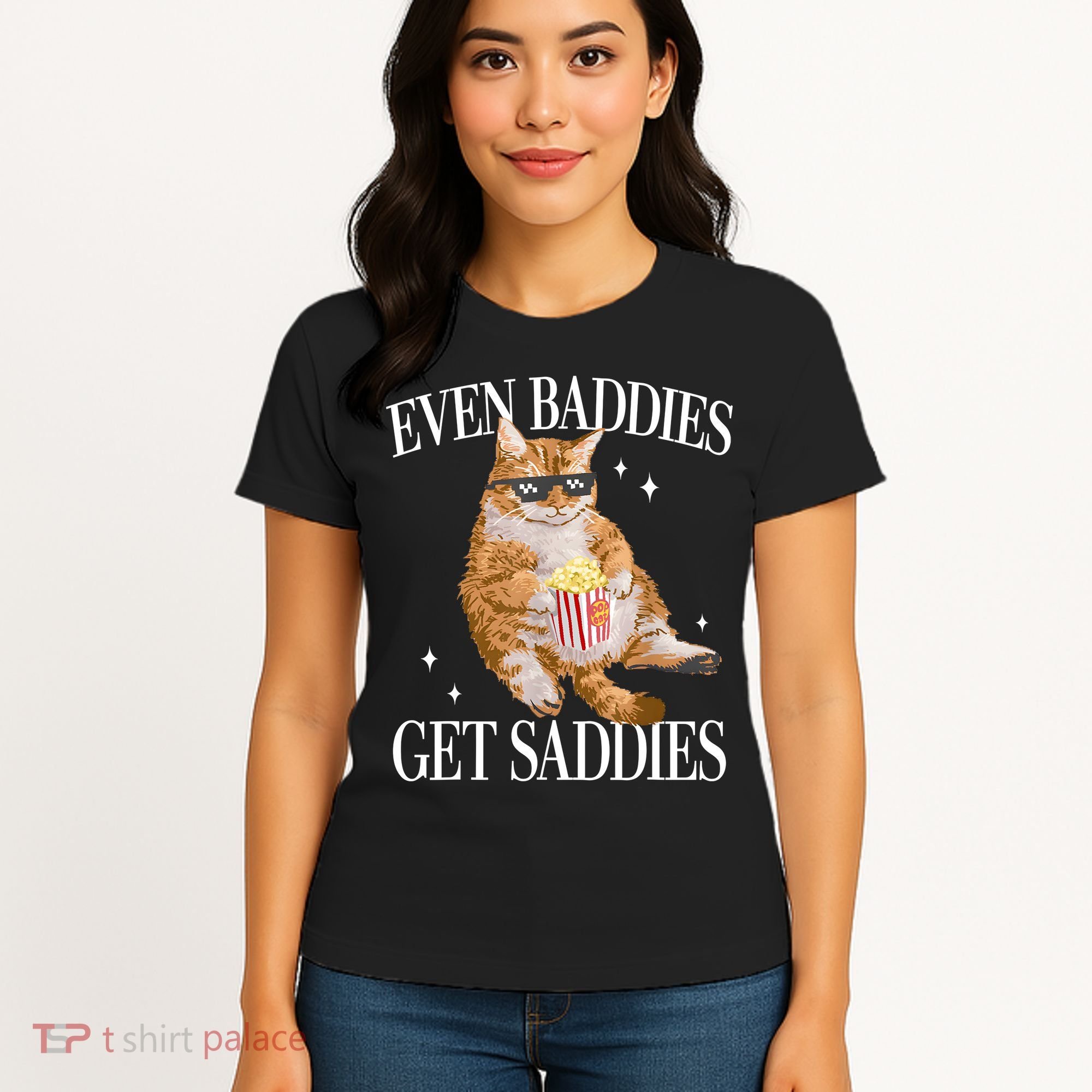 Even Baddies Get Saddies Funny Cat Meme Women's T-Shirt