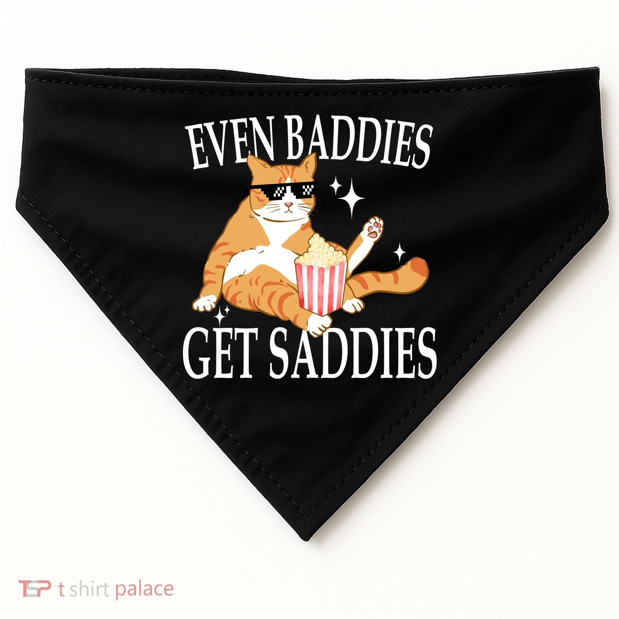 Even Baddies Get Saddies Funny USA-Made Doggie Bandana
