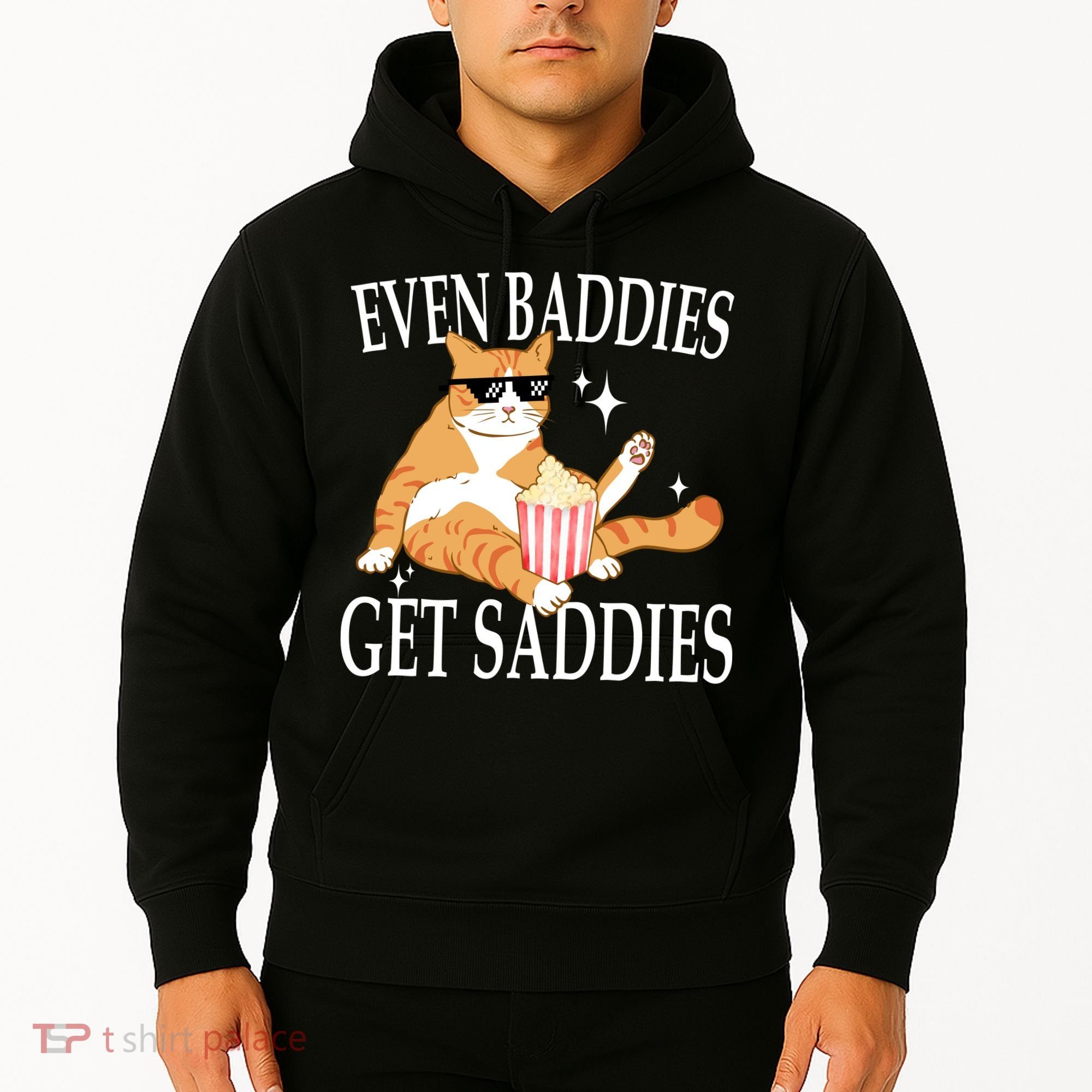 Even Baddies Get Saddies Funny Hoodie