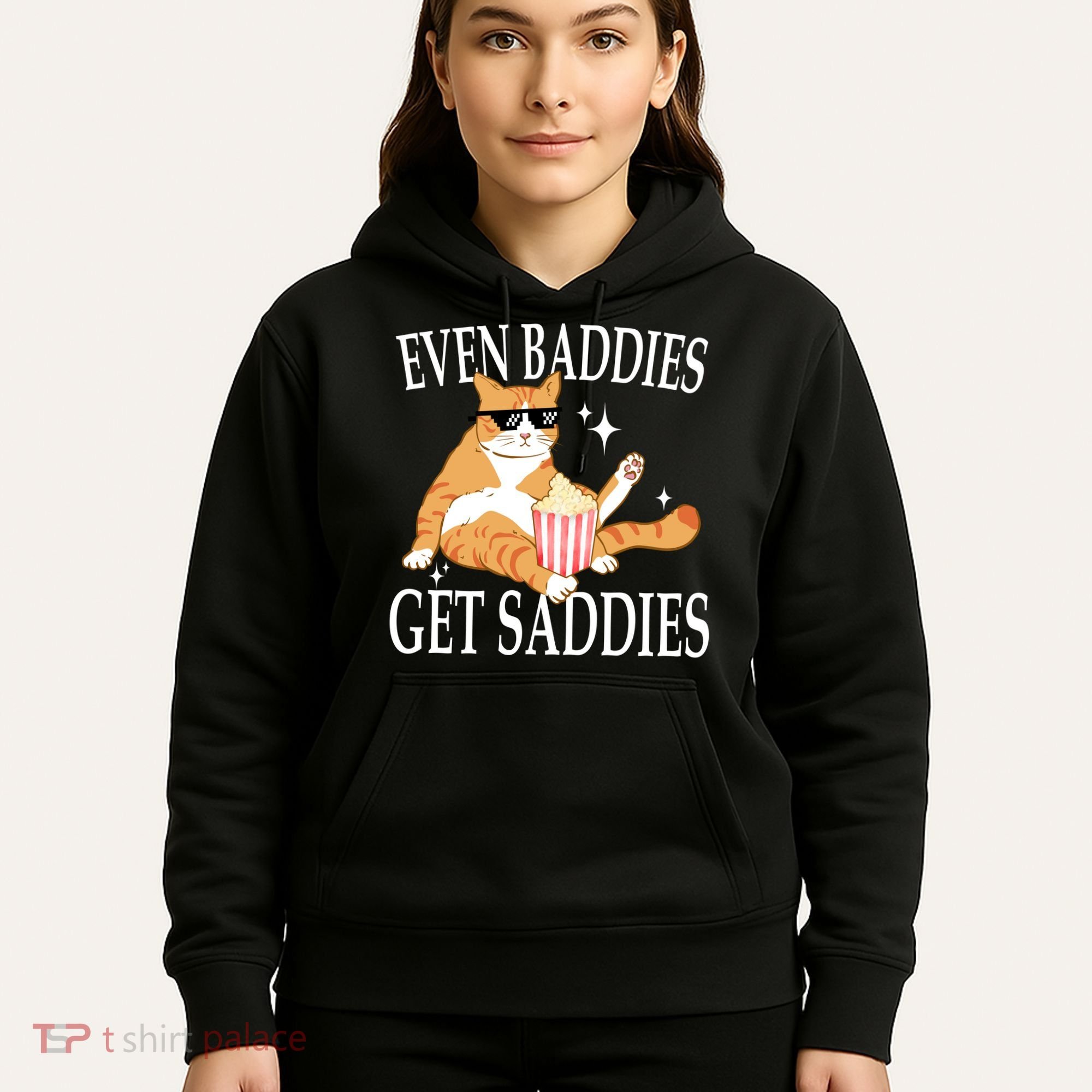 Even Baddies Get Saddies Funny Hoodie