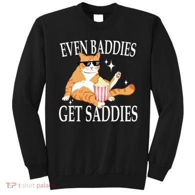 Even Baddies Get Saddies Funny Sweatshirt