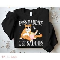 Even Baddies Get Saddies Funny Sweatshirt thumb 2