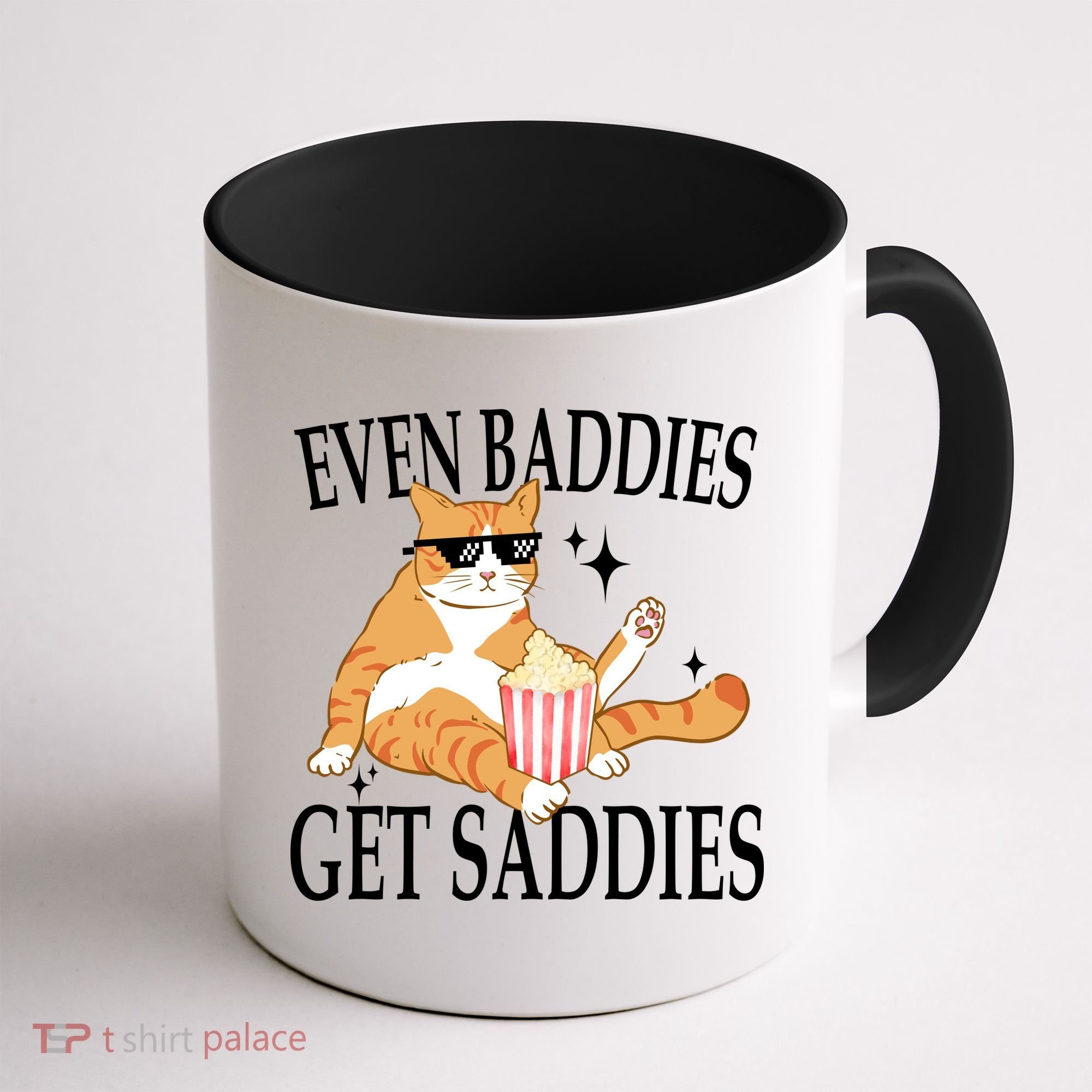 Even Baddies Get Saddies Funny Coffee Mug
