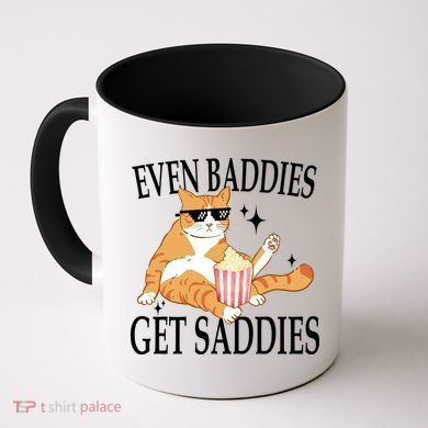 Even Baddies Get Saddies Funny Coffee Mug