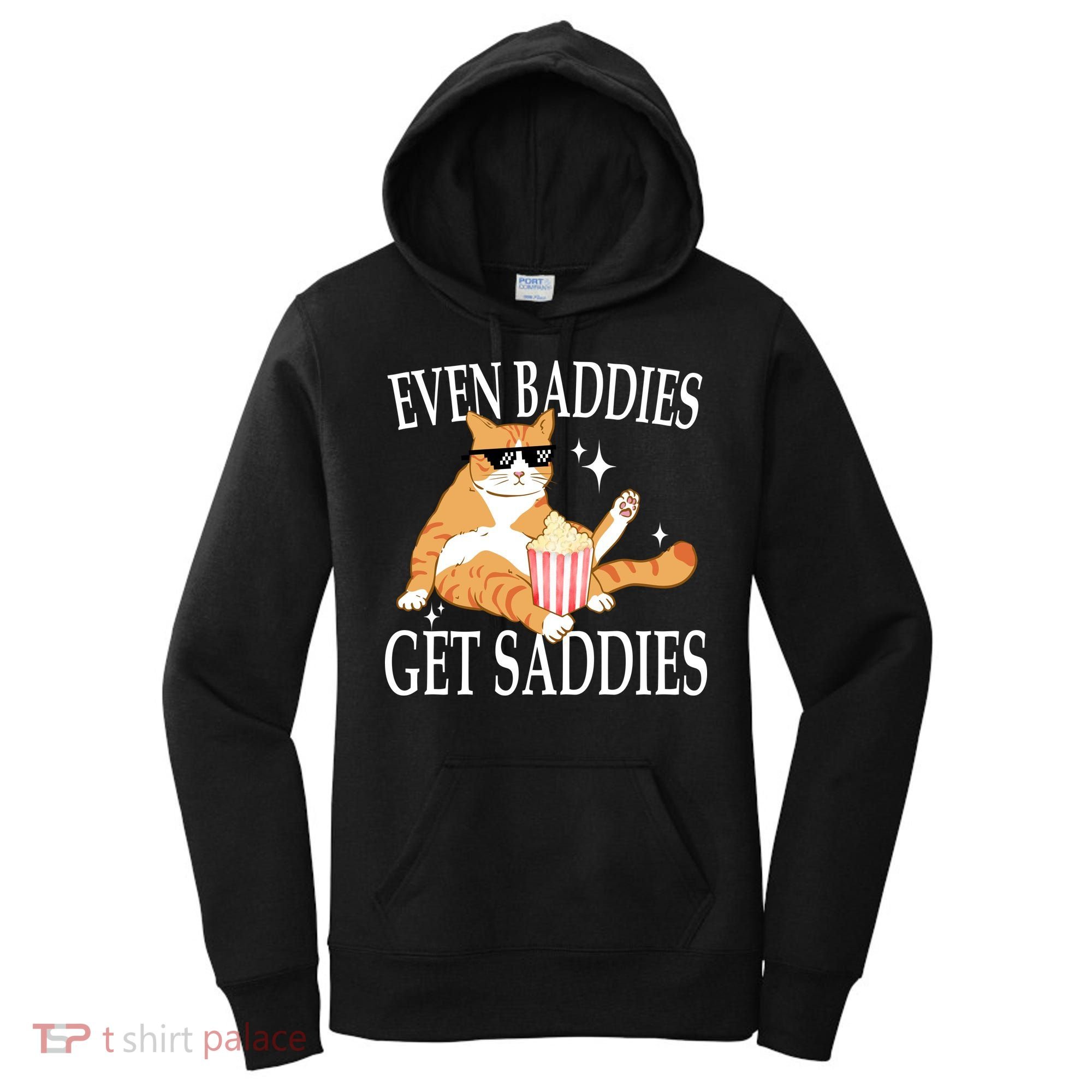 Even Baddies Get Saddies Funny Women's Hoodie