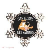 Even Baddies Get Saddies Funny Ornament thumb 0